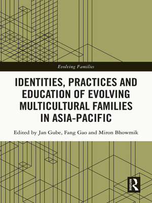 cover image of Identities, Practices and Education of Evolving Multicultural Families in Asia-Pacific